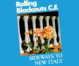 Rolling Blackouts Coastal Fever: Sideways to New Italy