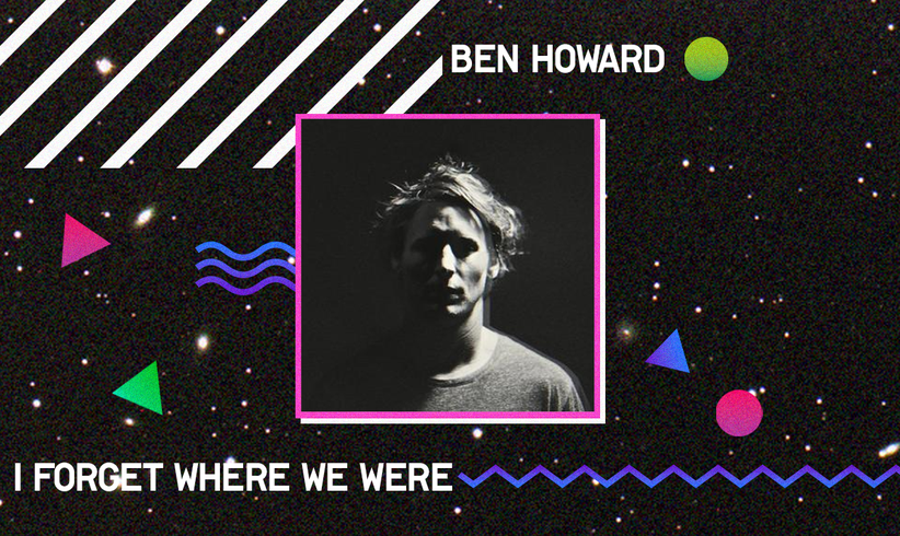 Ben Howard - I Forget Where We Were