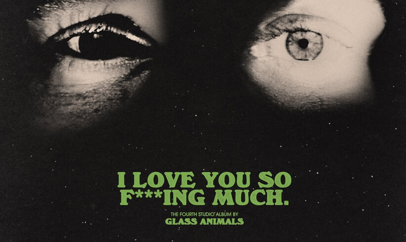 Glass Animals: I Love You So F***ing Much